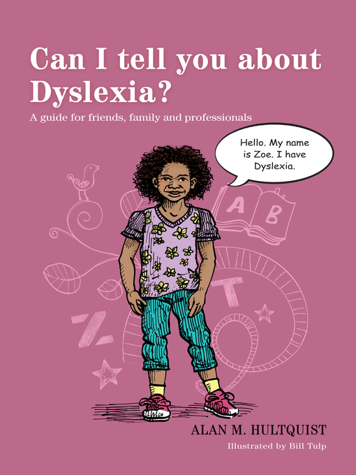 Title details for Can I tell you about Dyslexia? by Alan M. Hultquist - Available